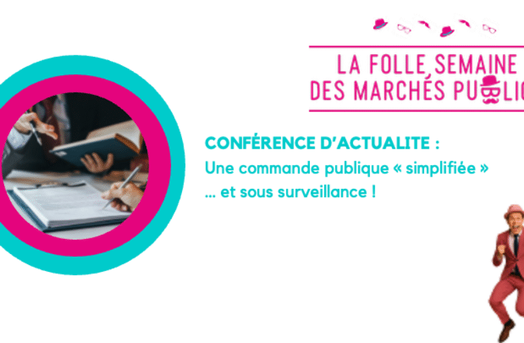 [CONFERENCE D&rsquo;ACTUALITE] Une commande publique « simplifiée »… et sous surveillance !