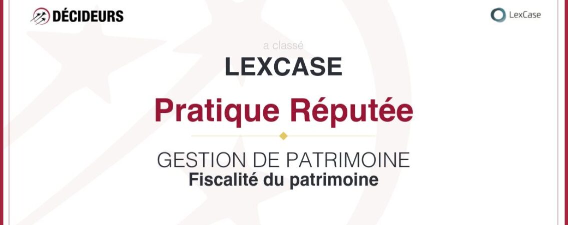 [RANKING] 🏆LexCase teams recognized in *Décideurs Magazine*’s Wealth Management rankings.