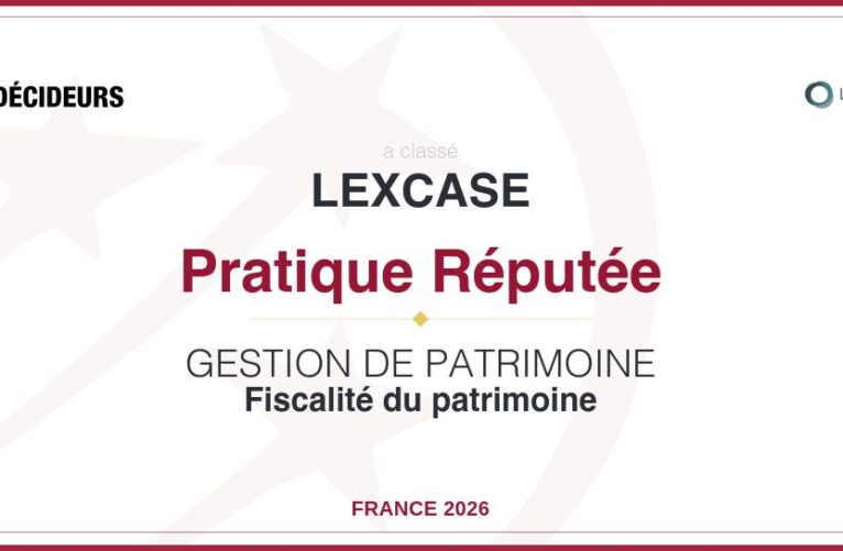 [RANKING] 🏆LexCase teams recognized in *Décideurs Magazine*’s Wealth Management rankings.