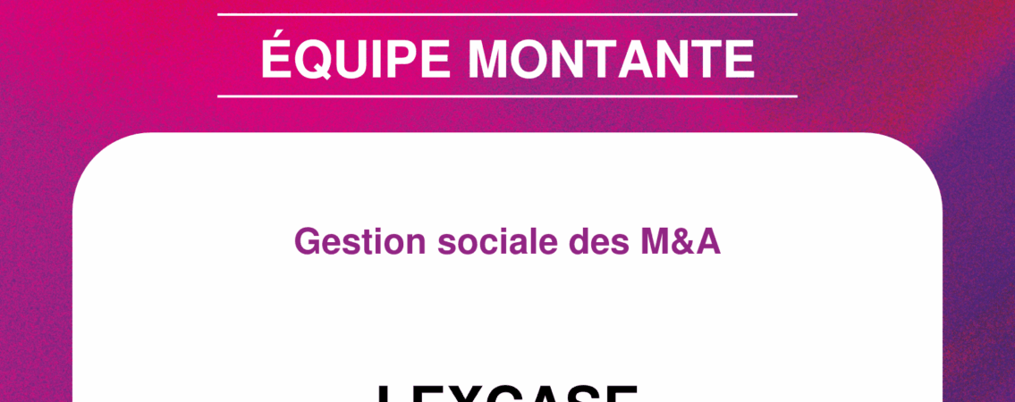 LexCase Recognized as a “Rising Team” in the M&A Employment Law Category at the 2026 Rencontres du Droit Social