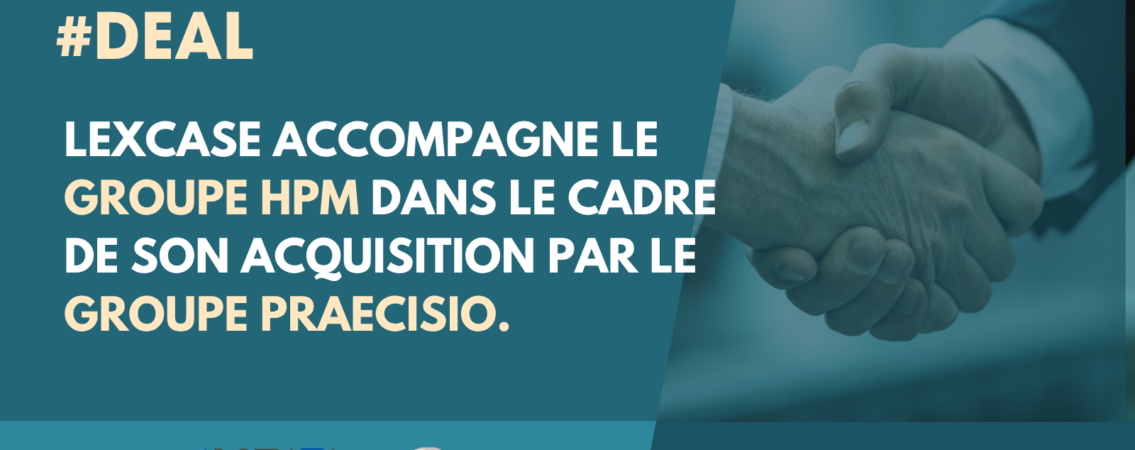 I DEAL I  LexCase accompagne HPM GROUPE – Haute Précision Mécanique dans le cadre de son acquisition par le groupe Praecisio